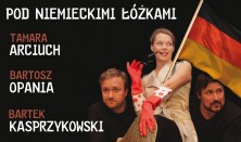 Pod niemieckimi łóżkami - Tamara Arciuch, Bartosz Opania, Bartłomiej Kasprzykowski Pod niemieckimi łóżkami - Tamara Arciuch, Bartosz Opania, Bartłomiej Kasprzykowski