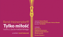 TYLKO MIŁOŚĆ (sceny z życia małżeńskiego) TYLKO MIŁOŚĆ (sceny z życia małżeńskiego)