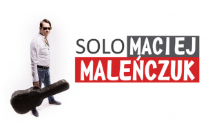 Maciej Maleńczuk Solo